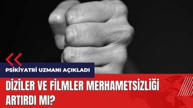 Diziler ve filmler merhametsizliği artırdı mı?