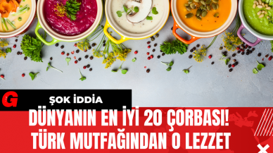 Dünyanın En İyi 20 Çorbası! Türk Mutfağından O Lezzet