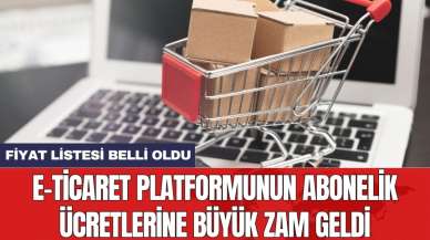 E-ticaret platformunun abonelik ücretlerine büyük zam geldi