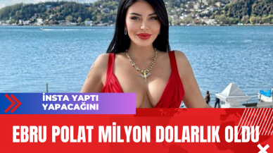 Ebru Polat Milyon Dolarlık Oldu