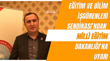 Eğitim ve Bilim İşgörenleri Sendikası’ndan Milli Eğitim Bakanlığı’na Uyarı