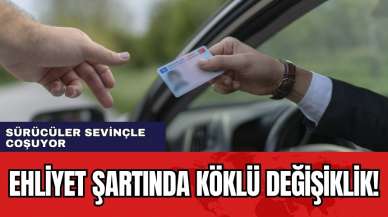 Ehliyet şartında köklü değişiklik! Sürücüler sevinçle coşuyor