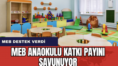 MEB anaokulu katkı payını savunuyor