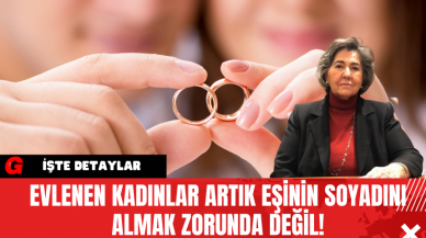 Evlenen Kadınlar Artık Eşinin Soyadını Almak Zorunda Değil!