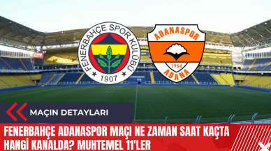 Fenerbahçe Adanaspor maçı ne zaman saat kaçta hangi kanalda? Muhtemel 11'ler