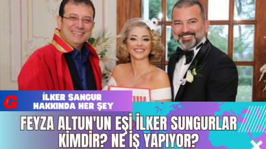 Feyza Altun'un Eşi İlker Sungurlar Kimdir? Ne İş Yapıyor?