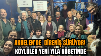 Akbelen direniyor! Köylüler yeni yıla nöbette girdiler