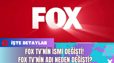 FOX TV’nin İsmi Değişti! FOX TV’nin Adı Neden Değişti?