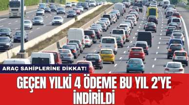 Araç sahiplerine dikkat! Geçen yılki 4 ödeme bu yıl 2'ye indirildi