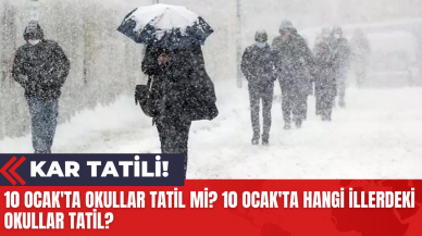 10 Ocak'ta Okullar Tatil Mi? 10 Ocak'ta Hangi İllerdeki Okullar Tatil?