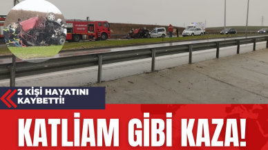 Katliam Gibi Kaza! 2 kişi hayatını kaybetti!