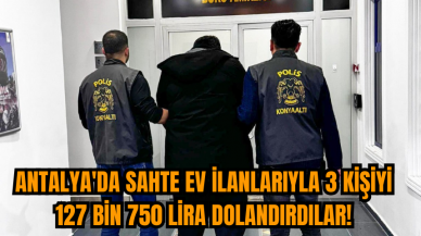 Antalya'da Sahte Ev İlanlarla Dolandırıcılık Yapan 3 Kişi Yakalandı!