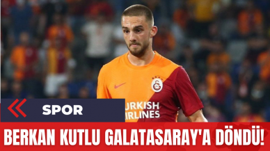 Berkan Kutlu Galatasaray'a Döndü!