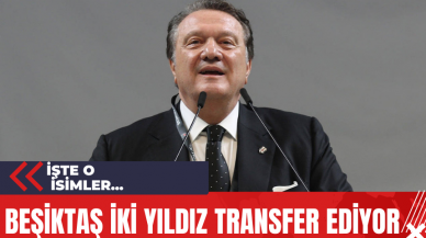 Beşiktaş İki Yıldız Transfer Ediyor