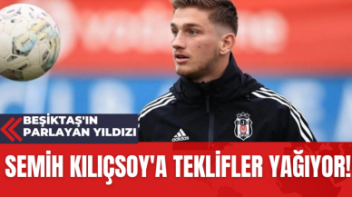 Beşiktaş'ın Parlayan Yıldızı Semih Kılıçsoy'a Teklifler Yağıyor!