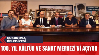 Çukurova Belediyesi 100. Yıl Kültür ve Sanat Merkezi'ni Açıyor