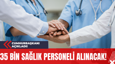 Cumhurbaşkanı Açıkladı 35 Bin Sağlık Personeli Alınacak!