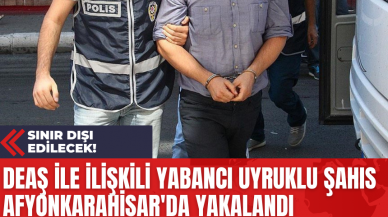 DE*Ş İle İlişkili Yabancı Uyruklu Şahıs Afyonkarahisar'da Yakalandı