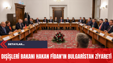 Dışişleri Bakanı Hakan Fidan'ın Bulgaristan Ziyareti