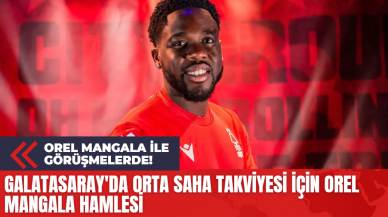 Galatasaray'da Orta Saha Takviyesi İçin Orel Mangala Hamlesi