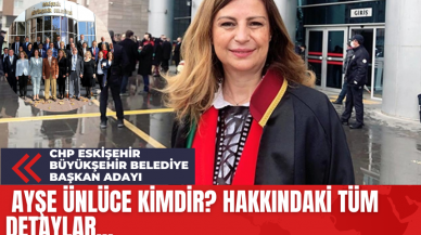 CHP Eskişehir Büyükşehir Belediye Başkan Adayı Ayşe Ünlüce Kimdir? Hakkındaki Tüm Detaylar...