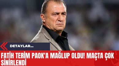 Fatih Terim PAOK'a Mağlup Oldu! Maçta Çok Sinirlendi