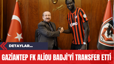 Gaziantep FK Aliou Badji'yi Transfer Etti