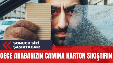 Gece Arabanızın Camına Karton Sıkıştırın Sonucu Sizi Şaşırtacak!