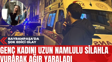 Bayrampaşa'da Şok Edici Olay: Genç Kadını Uzun Namlulu Silahla Vurarak Ağır Yaraladı