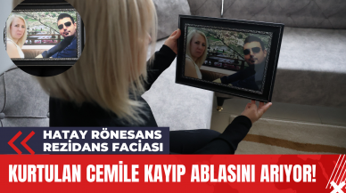 Hatay Rönesans Rezidans Faciası: Kurtulan Cemile Kayıp Ablasını Arıyor