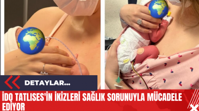 İdo Tatlıses'in İkizleri Sağlık Sorunuyla Mücadele Ediyor