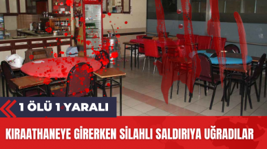 Kıraathaneye girerken silahlı saldırıya uğradılar: 1 ölü 1 yaralı