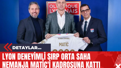 Lyon Deneyimli Sırp Orta Saha Nemanja Matic'i Kadrosuna Kattı