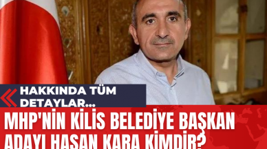 MHP'nin Kilis Belediye Başkan Adayı Hasan Kara Kimdir? Hakkında Tüm Detaylar...