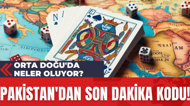 Orta Doğu'da Neler Oluyor? Pakistan'dan Son Dakika Kodu!