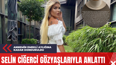 Selin Ciğerci Gözyaşlarıyla Anlattı: Annemin Emekli Aylığına Kadar Donduruldu