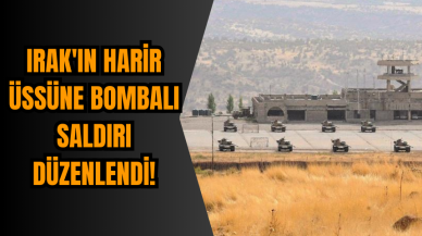 Irak'ın Harir Üssüne Bombalı Saldırı Düzenlendi!