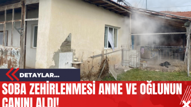 Soba Zehirlenmesi Anne Ve Oğlunun Canını Aldı!