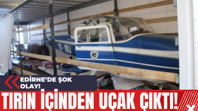 Edirne’de Şok Olay! Tırın İçinden Uçak Çıktı!