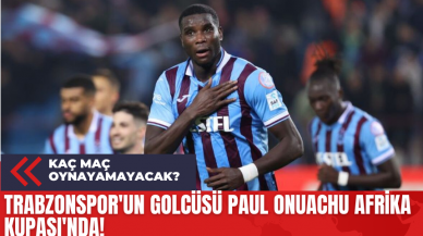 Trabzonspor'un Golcüsü Paul Onuachu Afrika Kupası'nda! Kaç Maç Oynayamayacak?