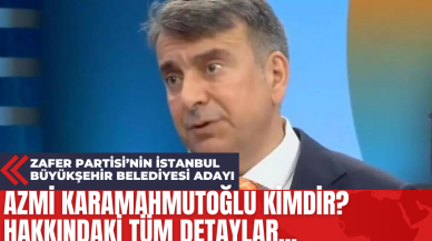 Zafer Partisi’nin İstanbul Büyükşehir Belediyesi Adayı Azmi Karamahmutoğlu Kimdir? Hakkındaki Tüm Detaylar...