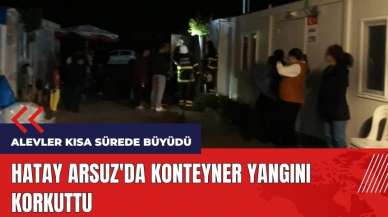 Hatay Arsuz'da konteyner yangını korkuttu