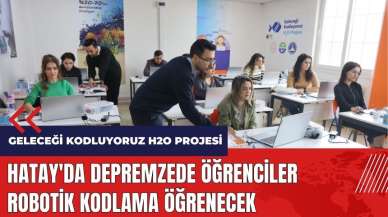 Hatay'da depremzede öğrenciler robotik kodlama öğrenecek