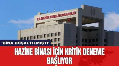 Hazine binası için kritik deneme başlıyor