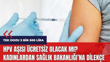 HPV aşısı ücretsiz olacak mı?