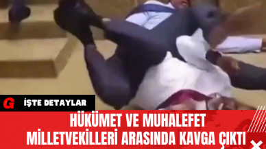 Hükümet Ve Muhalefet Milletvekilleri Arasında Kavga Çıktı