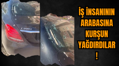 İş insanının arabasına kurşun yağdırdılar!