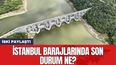 İSKİ paylaştı: İstanbul barajlarında son durum ne?