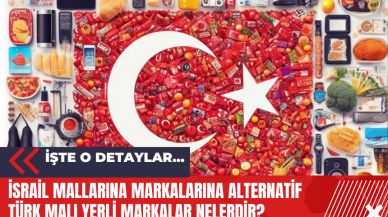 İsrail mallarına markalarına alternatif Türk malı yerli markalar nelerdir?