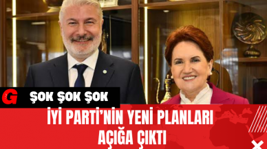 İYİ Parti’nin Yeni Planları Açığa Çıktı